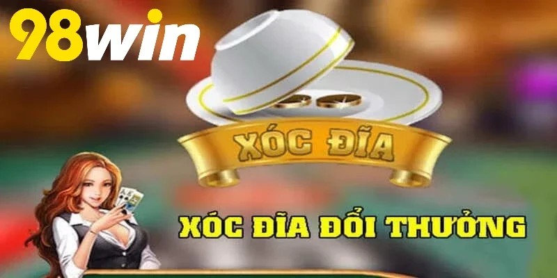 Kinh nghiệm chơi game xóc đĩa 98WIN